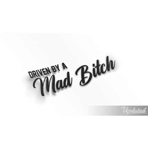 Driven by a mad bitch matrica