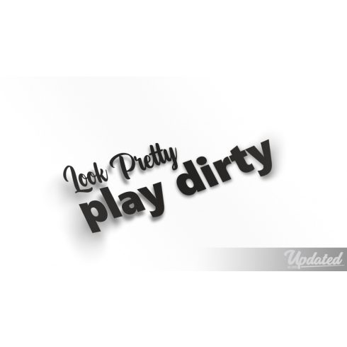 Look Pretty Play Dirty matrica